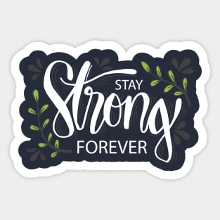 Stay strong forever. Sticker